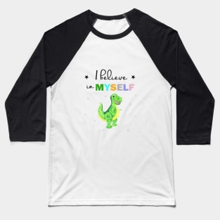 I believe in myself dinosaur Baseball T-Shirt